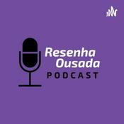 Podcast Resenha Ousada