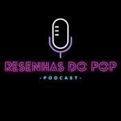 Podcast Resenhas do Pop