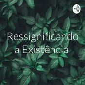 Podcast Ressignificando a Existência