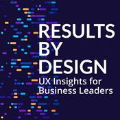 Podcast Results by Design: UX Insights for Business Leaders