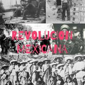 Podcast REVOLUCION MEXICANA