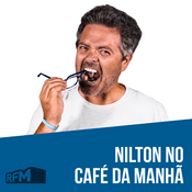 Podcast RFM - Nilton no Café da Manhã