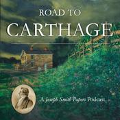 Podcast Road to Carthage: A Joseph Smith Papers Podcast