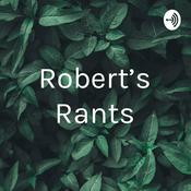 Podcast Robert's Rants