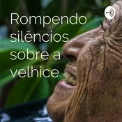 Podcast Rompendo silêncios sobre a velhice