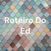 Podcast Roteiro Do Ed