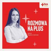 Podcast Rozmowa na Plus