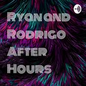 Podcast Ryan and Rodrigo After Hours