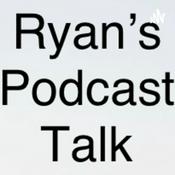 Podcast Ryan’s podcast talk