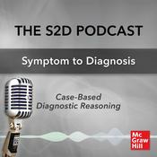 Podcast S2D: The Symptom to Diagnosis Podcast