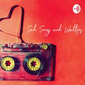 Podcast Sad Songs and Waltzes