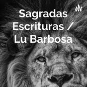 Podcast Sagradas Escrituras / Lu Barbosa