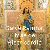 Podcast Salve Rainha, Mãe de Misericórdia