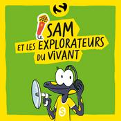Podcast Sam et les explorateurs du vivant
