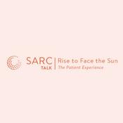 Podcast SARC Talk Rise to Face The Sun: The Patient Experience