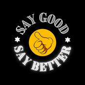 Podcast Say Good Say Better