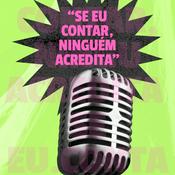 Podcast Se eu contar ninguém acredita