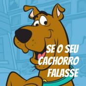 Podcast SE O SEU CACHORRO FALASSE