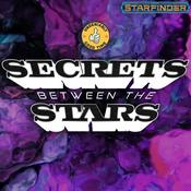 Podcast Secrets Between The Stars - A Homebrewed Starfinder Adventure (Undeniably Good Time)