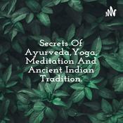 Podcast Secrets Of Ayurveda,Yoga, Meditation And Ancient Indian Tradition.