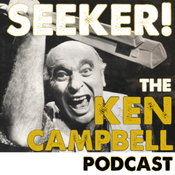 Podcast Seeker! Ken Campbell Podcast
