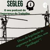 Podcast SEGLEG - O seu Podcast de Segurança do Trabalho