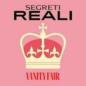 Podcast Segreti Reali | Vanity Fair Italia