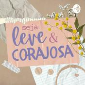 Podcast seja leve e corajosa - por luiza nazareth