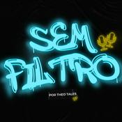 Podcast Sem Filtro Por Theo Tales