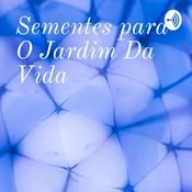 Podcast Sementes para O Jardim Da Vida