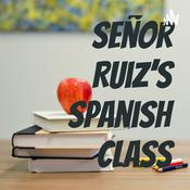 Podcast Señor Ruiz's Spanish Class: The Podcast (La clase de español del Señor Ruiz: El Podcast)