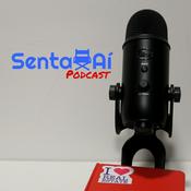 Podcast Senta Aí Podcast