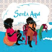 Podcast Senta Aqui