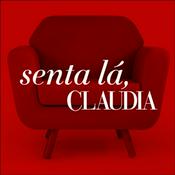 Podcast Senta lá, Claudia