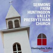 Podcast Sermons from Huntingdon Valley Presbyterian Church
