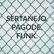 Podcast SERTANEJO, PAGODE, FUNK.