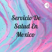 Podcast Servicio De Salud En Mexico