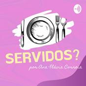Podcast Servidos? - por Ana Flávia Correia