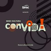 Podcast Sesc Cultura ConVIDA!