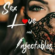 Podcast Sex, Love, and Injectables