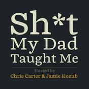 Podcast Shit My Dad Taught Me