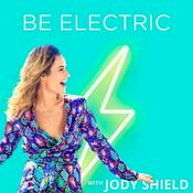 Podcast Be Electric with Jody Shield