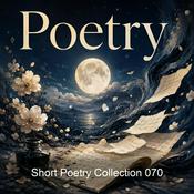 Podcast Short Poetry Collection 070