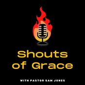 Podcast Shouts of Grace with Pastor Sam