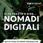 Podcast Si fa presto a dire Nomadi Digitali