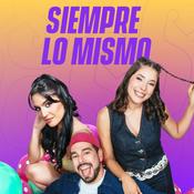 Podcast Siempre lo mismo!