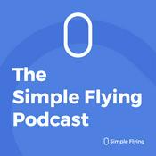 Podcast Simple Flying Aviation News Podcast