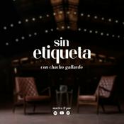Podcast Sin Etiqueta con Chacho Gallardo.