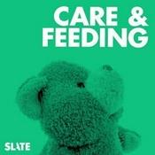 Podcast Care and Feeding | Slate's parenting show