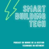 Podcast Smartbuilding Tech - Le Monde De La Gestion Technique Du Bâtiment
